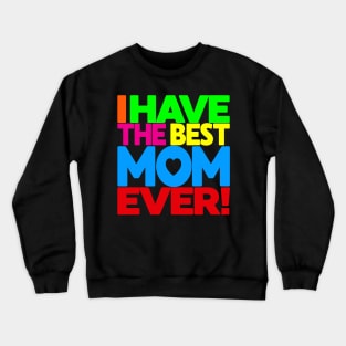 I have the Best Mom Ever - tee shirt on black Crewneck Sweatshirt